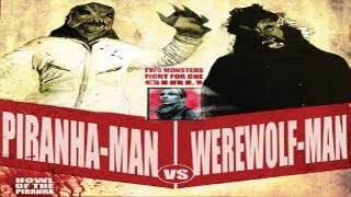 Watch Piranha-Man Versus WereWolf-Man: Howl of the Piranha Trailer