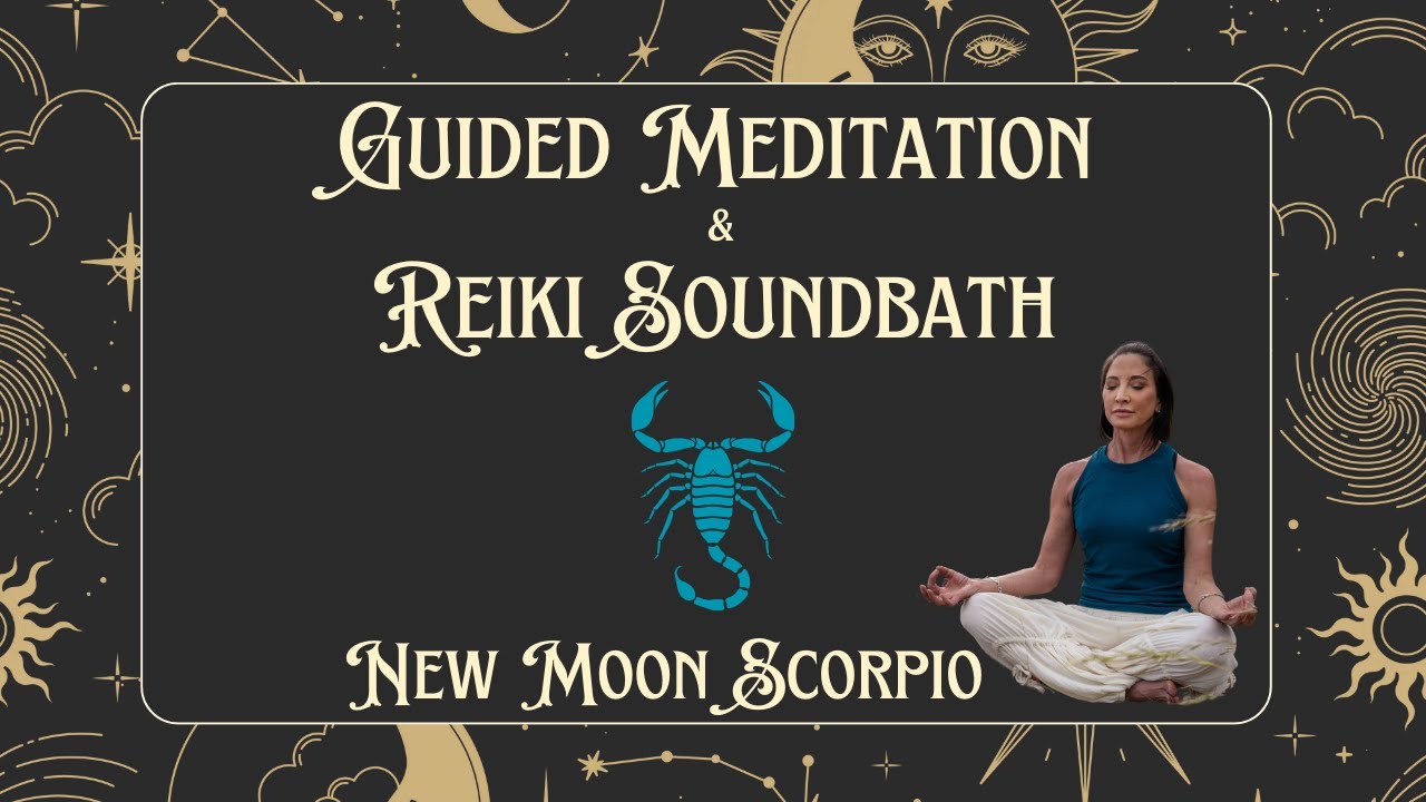 New Moon in Scorpio Guided Meditation & Reiki-Infused Sound Bath - YouTube