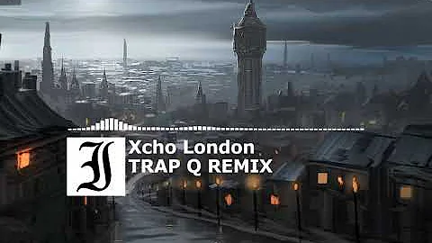 Xcho London REMIX