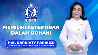 Memiliki Ketertiban Dalam Rohani | Pdt. Darniaty Pariadji | Minggu, 15 Februari 2026