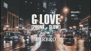G LOVE (PHONK   SLOW)  –  MIRBRO