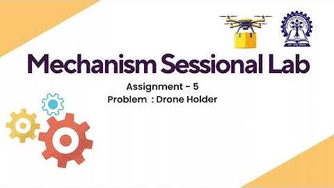 Drone Holder |  IIT Kharagpur | Mechanism Sessional Lab Group Project 2025