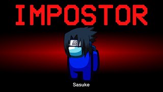 Among Us but Sasuke is the Impostor