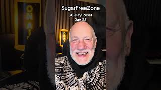 SugarFreeZone - 30-Day Reset - Day 25 #johnsparks #livinglifeonyourterms #buildingresilience