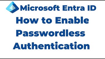 33. How to Enable Passwordless Authentication Microsoft Entra ID