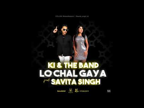 Lo Chal Gaya   KI and The Band feat Savita Singh   2021