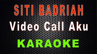 Siti Badriah - Video Call Aku (Karaoke) | LMusical