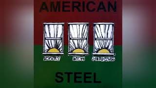 AMERICAN STEEL - &quot;Time Gone By&quot; (Original Recording)