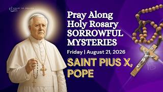 Sorrowful Mysteries Rosary 🙏🏼 Pray Along | Saint Pius X, Pope ✨ Friday August 21, 2026
