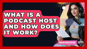 What Is A Podcast Host And How Does It Work? - Modern Podcaster Hub