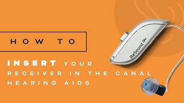 Inserting your Receiver in the Canal Hearing Aid
