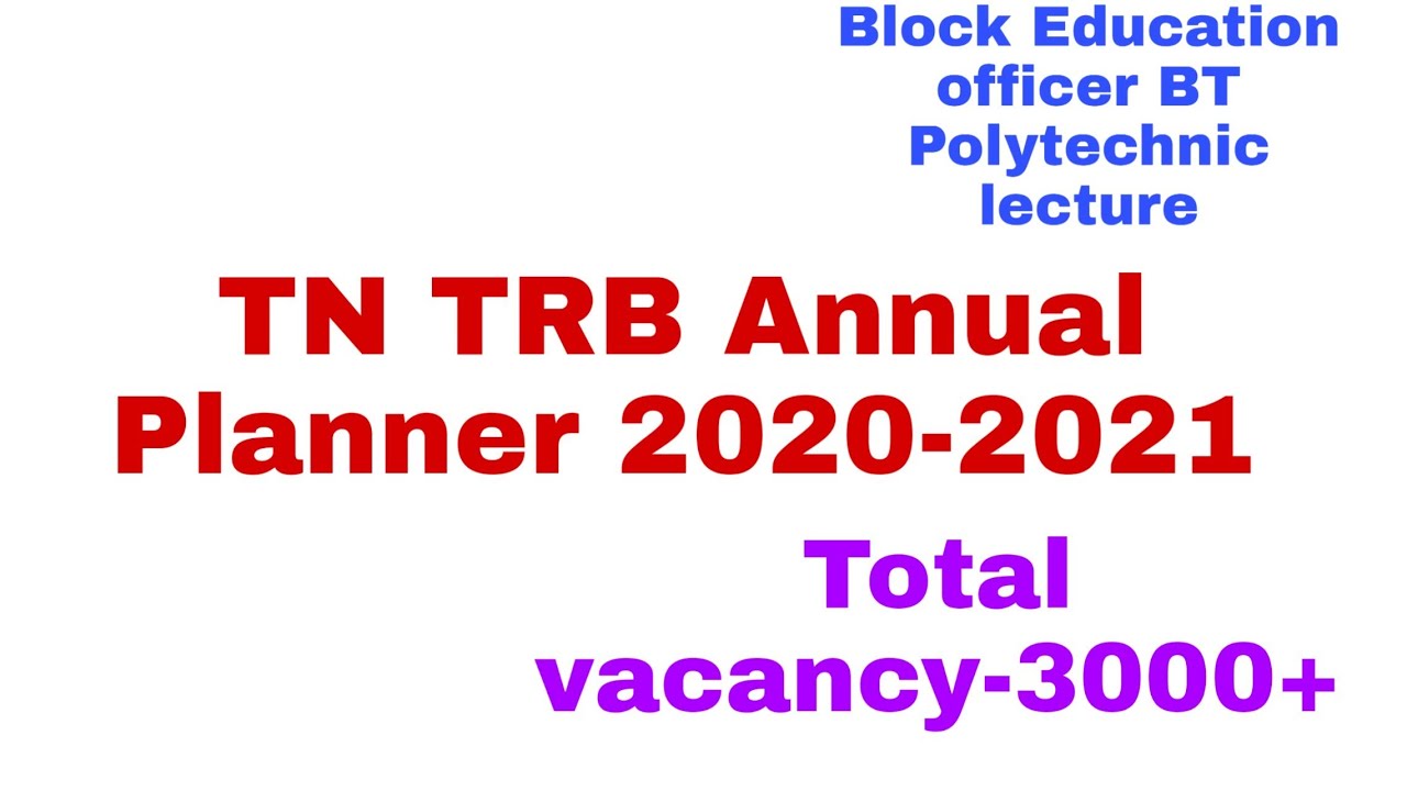 TN TRB Annual Planner 2020-2021| total vacancy-3000+|  Block Education officer BT Polytechnic lectur
