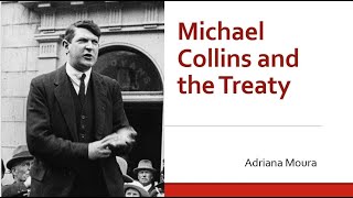 Lecture 157: Michael Collins and the Treaty by Adriana Moura