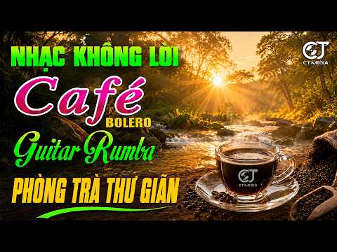 LK Bolero Rumba Không Lời THƯ GIÃN CAFE BUỔI SÁNG - Hòa Tấu Guitar, Nhạc Phòng Trà CỰC KÌ ÊM TAI