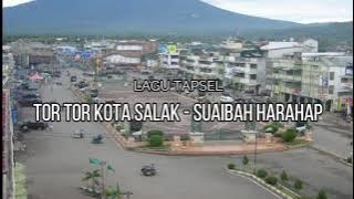 TOR TOR KOTA SALAK - SUAIBAH HARAHAP LAGU TAPSEL