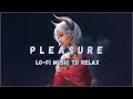 PLEASURE | Hip Hop Mix | Lo-fi music to relax