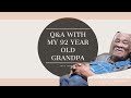 MINI Q&amp;A W/ MY 92 YEAR OLD GRANDPA