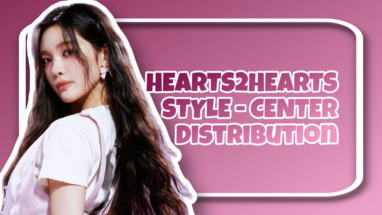 HEARTS2HEARTS - STYLE - CENTER DISTRIBUTION