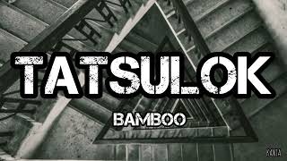 TATSULOK - BAMBOO ( LYRICS )