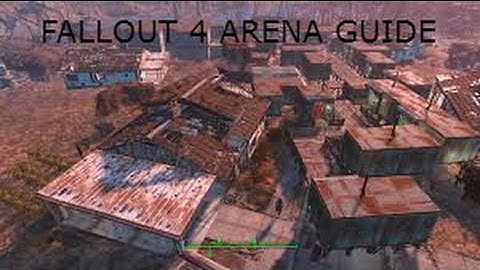 Fallout 4-The Arena guide