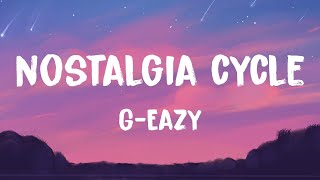 G-Eazy - Nostalgia Cycle (Lyrics)