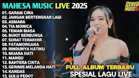 GARAM CINA - Ersa Amelia - ASMARA - TEMAN BIASA - MAHESA MUSIC FULL ALBUM LIVE TERBARU 2025