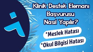 Klinik Destek Elemanı Başvurusu Nasıl Yapılır ? - Genel Okul Bilgisi Eşleşmedi Hatası Çözümü -