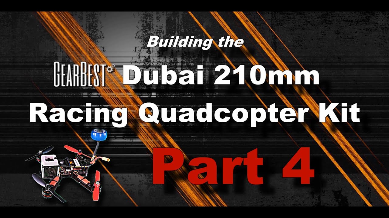 Building the Dubai 210 FPV Racing Drone - PART 4