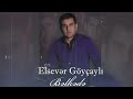 Elsever goycayli  belkede official music