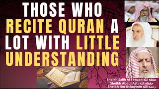 Those Who Recite The Quran A Lot With Little Understanding - Ibn Uthaymin Al Fawzan Abdul Aziz