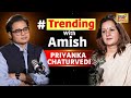 Trending with amish  podcast with priyanka chaturvedi   amish devgan podcast  exclusive  n18v