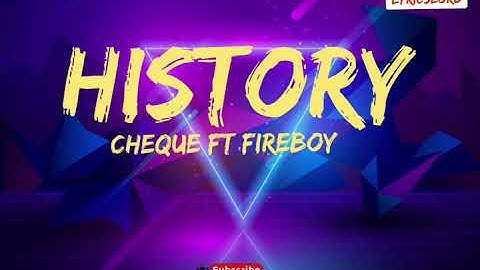 Thumbnail of HISTORY - CHEQUE FT FIREBOY [LYRICS]