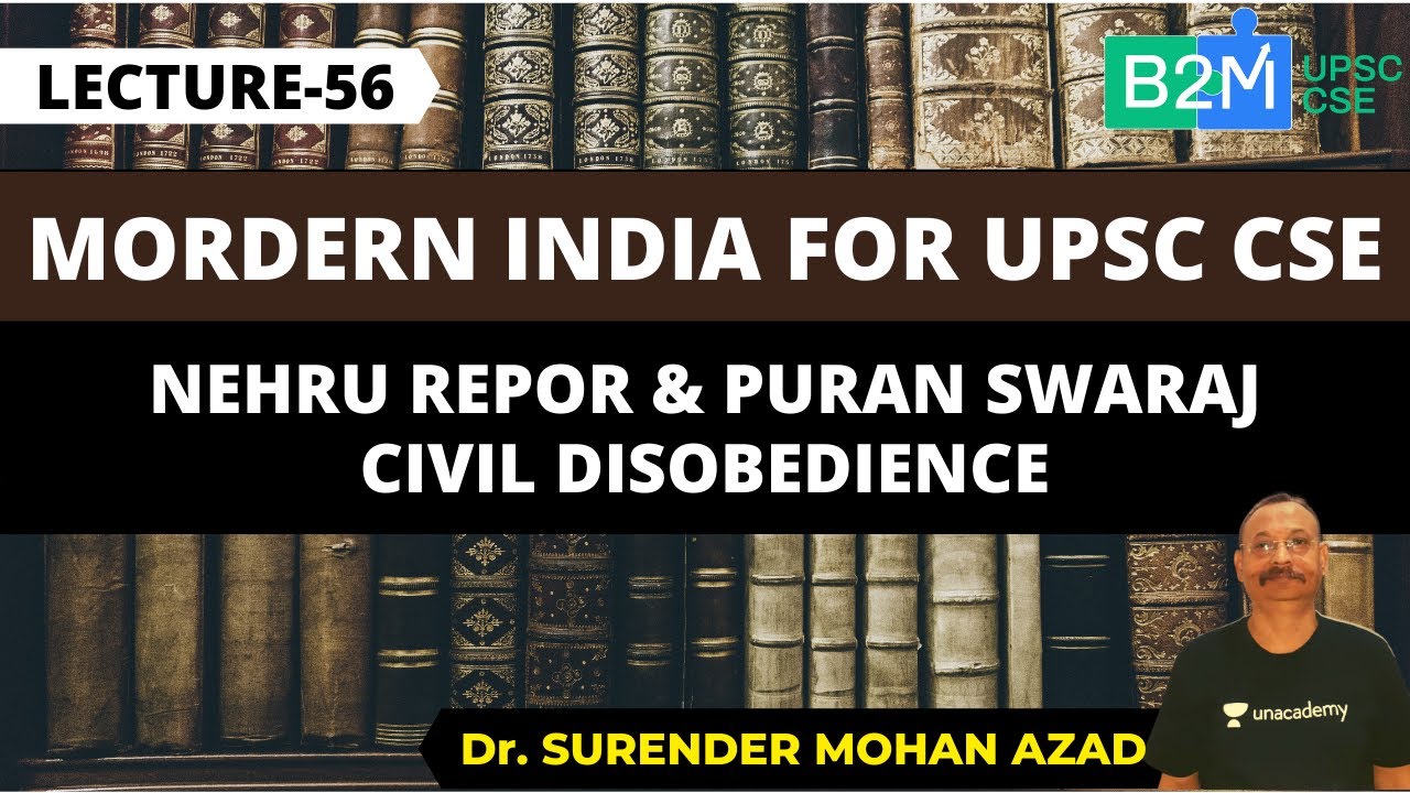 L56: Nehru Repor & Puran Swaraj - Civil Disobedience | History for UPSC | UPSC CSE 2021