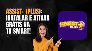 Como Instalar e Ativar o Assist Plus Grátis em 2026 Atualizado (Completo)