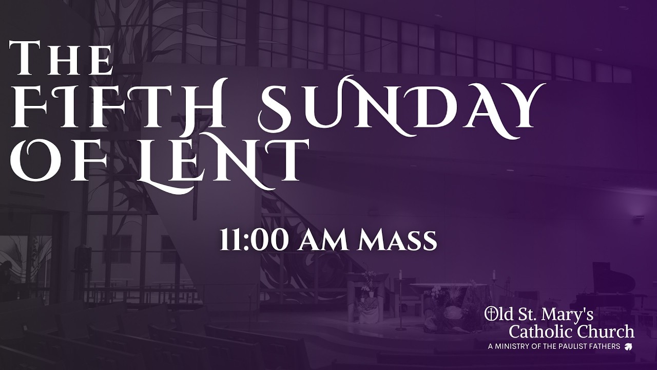 The Fifth Sunday of Lent | March 22, 2026 | 11:00 AM Mass - YouTube