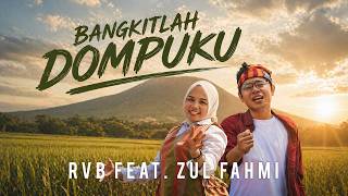 RVB Ft. Zul fahmi - BANGKITLAH DOMPUKU