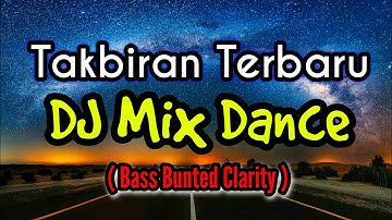 Takbiran Terbaru - DJ MIX DANCE ( Bass Bunted Clarity )