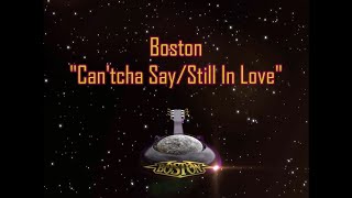 Boston - &quot;Can&#39;tcha Say/Still In Love&quot; HQ/With Onscreen Lyrics!