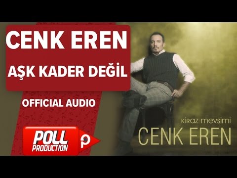 Cenk Eren - Aşk Kader Değil - ( Official Audio )