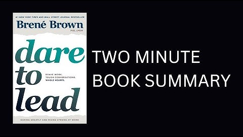 Dare to Lead by Brené Brown 2 Minute Book Summary