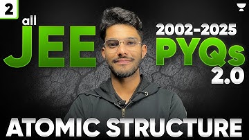 All JEE Main PYQs (2002 - 2025) - Atomic Structure | PYQ Series 2.0 | Gaurav Singh Sir | Part-2