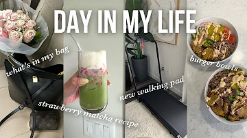 getting 10K steps a day, making strawberry matcha and burger bowls, what's in my everyday bag