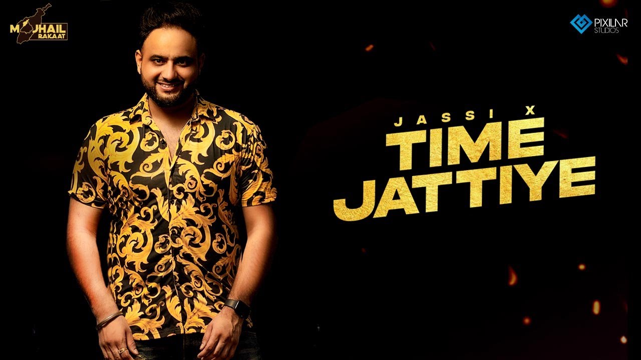 Time Jattiye (Official Video) Jassi X | Majhail Rakaat | Latest Punjabi Songs 2021