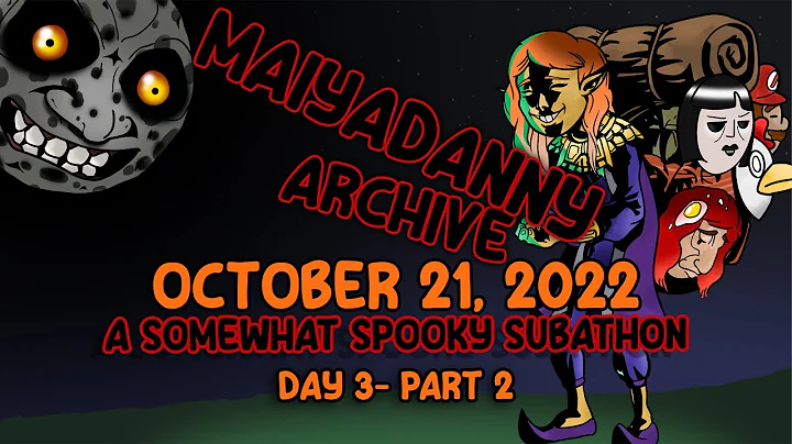 A SOMEWHAT SPOOKY SUBATHON Day 3 Part 2