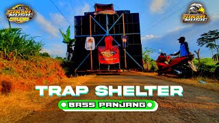 TRAP SHELTER Bass Panjang • SINAR MUSIC Spesial Featuring Pencet Production