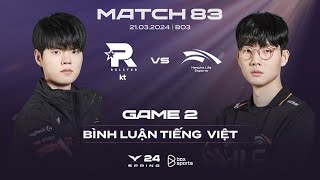 [21.03.2024] KT vs HLE | Game 2 | Bình Luận Tiếng Việt | LCK Mùa Xuân 2024