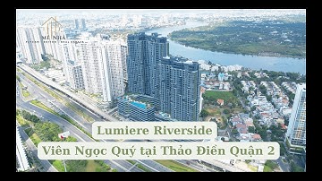 Siêu phẩm Sài Gòn Lumiere Riverside Viên Ngọc Quý tại Thảo Điền Quận 2 [Mê Nhà]