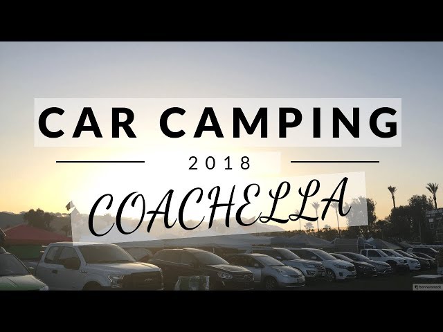Car Camping at Coachella? Here's What To Expect 