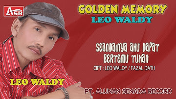 LEO WALDY - SEANDAINYA AKU DAPAT BERTEMU TUHAN ( Official Video Musik ) HD