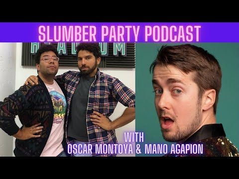 Part 1 of Slumber Party Podcast with Oscar Montoya & Mano Agapion!